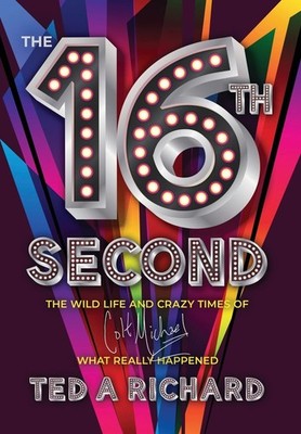 The 16th Second: The Wild Life and Crazy Times of Colt Michael-W