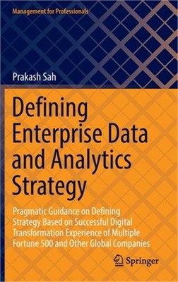 Defining Enterprise Data and Analytics Strategy: Pragmatic Guidance on Defining