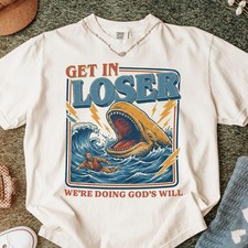 Get In Loser Were Doing Gods Will Shirt, Retro Jonah and the Whale T-Shirt, Chr