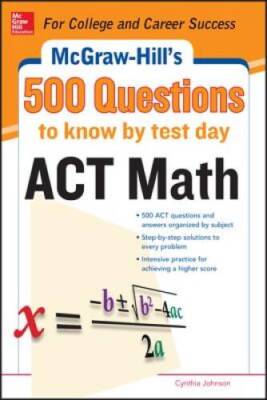 500 ACT Math Questions to Know by Test Day (Mcgraw Hills 500 Questions t - GOOD