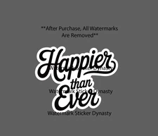 Happier Than Ever Sticker Waterproof Decal Quote Love Life Happy Gift NEW