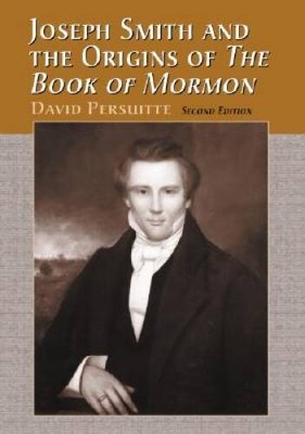 Joseph Smith and the Origins of the Book of Mormon (2nd Edition) - GOOD