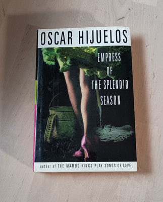 Empress of the Splendid Season by Oscar Hijuelos, SIGNED FIRST EDITION (1999 HC)