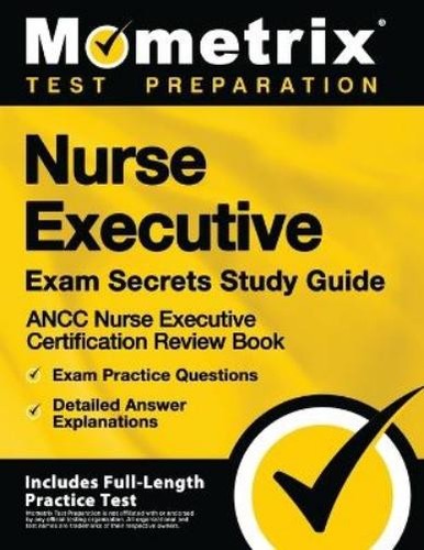 Mometrix Test P Nurse Executive Exam Secrets Study Guide - Ancc Nurs ...