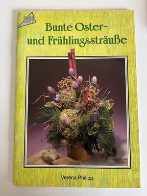 Bunte Oster- und Frühlingssträuße - Verena Philipp, 1993 sehr guter Zustand