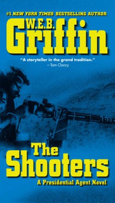 The Shooters (Presidential Agent Novels) - Paperback By Griffin, W.E.B. - GOOD