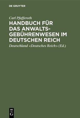 Carl Pfafferoth Handbuch für das Anwaltsgebührenwesen im Deutschen Re (Hardback)