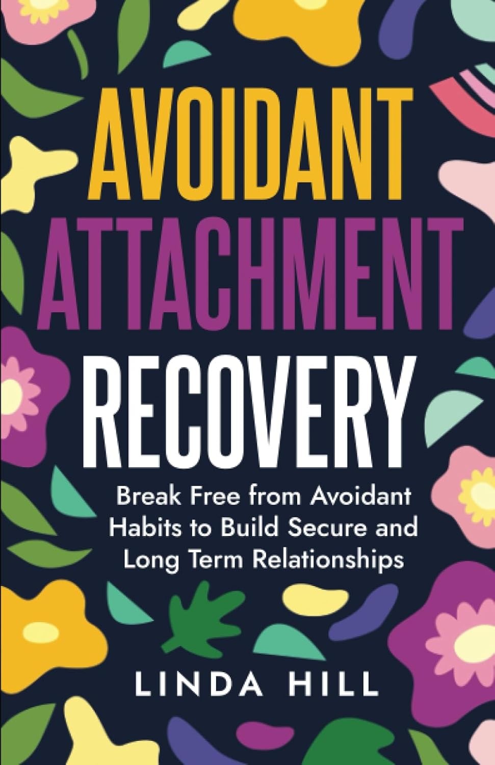 Avoidant Attachment Recovery: Break Free from Avoidant Habits to Build Secure a - Image 2
