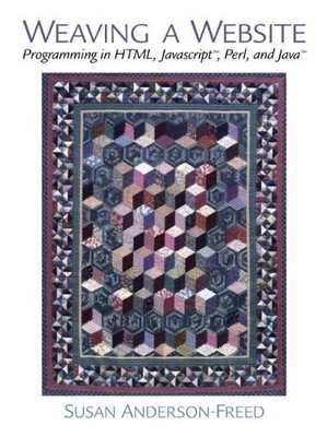 Weaving a Website: Programming in Html, Java Script, Perl and Java