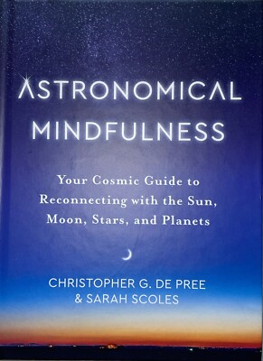 Astronomical Mindfulness: Your Cosmic Guide to Reconnecting with the Sun, Moon, 