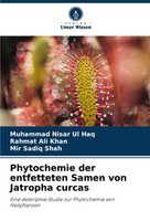 Phytochemie Der Entfetteten Samen Von Jatropha Curcas Haq (U. A.) Taschenbuch