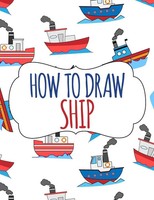 How To Draw Ship A Step-By-Step Drawing And Activity Book For Kids Taschenbuch
