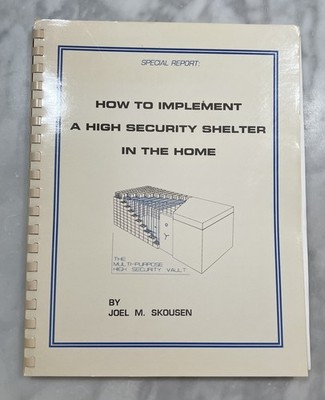 How to Implement a High Security Shelter in the Home Joel Skousen Special Report