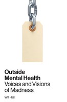 Outside Mental Health Voices And Visions Of Madness Will Hall Taschenbuch