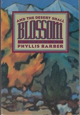 And the Desert Shall Blossom  A Novel by Phyllis Barber paperback New 