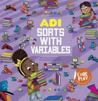 Adi Sorts with Variables (Code Play) - Hardcover By Karanja, Caroline - GOOD