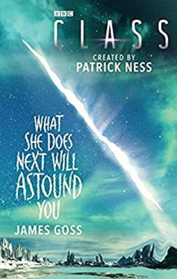 Class: What She Does Next Will Astound You Paperback James Goss