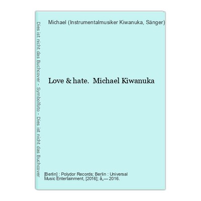 Love & hate. Michael Kiwanuka Kiwanuka, Michael (Instrumentalmusiker und Sänger)