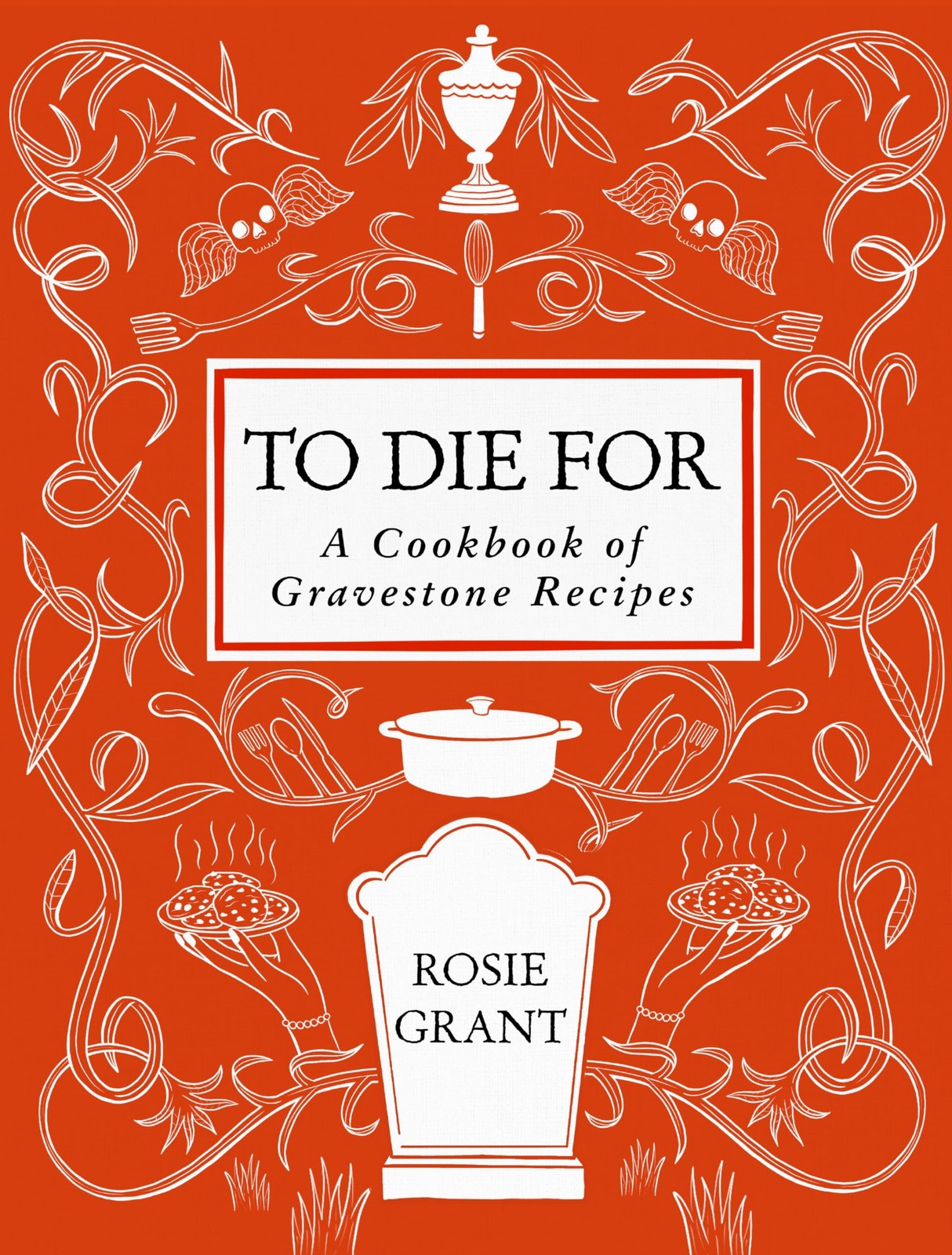 To Die For : A Cookbook Of Gravestone Recipes Rosie Grant - Image 7