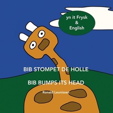 Bib Stompet de Holle - Bib Bumps Its Head: yn it Frysk & English by Ronald Leuni