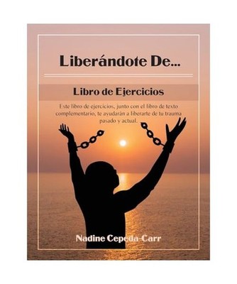 Liberándote de... Libro de Ejercicios: Este libro de ejercicios, junto con el l