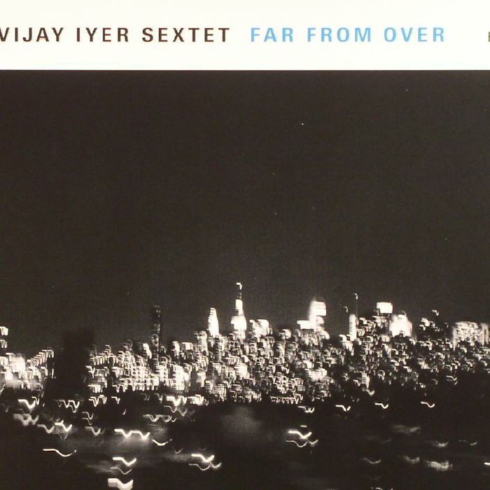 VIJAY IYER SEXTET - Far From Over - CD