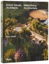 Koichi Takada : Naturalizing Architecture, Hardcover by Grenier, Béatrice (FR...