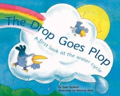 The Drop Goes Plop: A First Look at the Water Cycle by Godwin, Sam