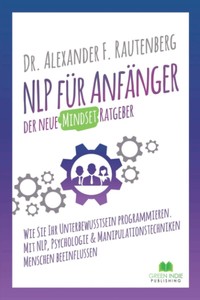 Nlp Fur Anfanger Der Neue Mindset Ratgeber Neu Dr Alexander F Rautenberg Ebay