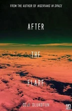After the Flare: A Novel (Nigerians in Space) by Olukotun, Deji Bryce