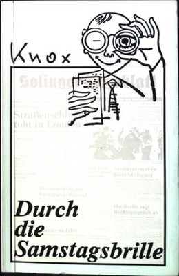 Knox - Durch die Samstagsbrille. Koch, Wolfgang: