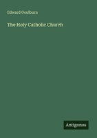The Holy Catholic Church Edward Goulburn Taschenbuch Englisch 2025
