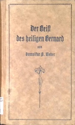 Der Geist des heiligen Bernard : Darst. d. Wege zur Liebe Gottes nach d. Schrift