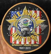 1981 - 2011 WE MADE HISTORY AMERICA'S SHUTTLE TEAM SPACE SHUTTLE PATCH