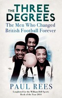 The Three Degrees | The Men Who Changed British Football Forever | Paul Rees