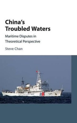 China's Troubled Waters: Maritime Disputes in Theoretical Perspective by Steve C