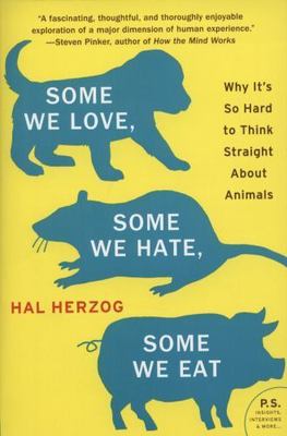 Some We Love, Some We Hate, Some We Eat : Why It's So Hard to Think Straight ...