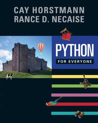 Python for Everyone Hardcover Cay, Necaise, Rance D. Horstmann
