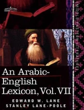 An Arabic-English Lexicon (In Eight Volumes), Vol  Vii: Derived From The Be...