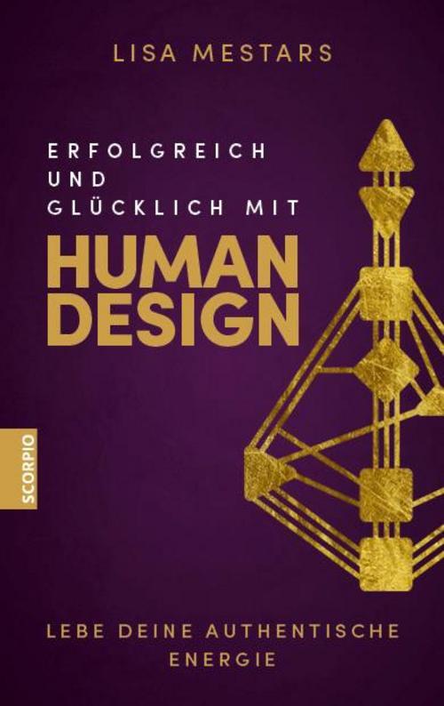 Erfolgreich Und Glücklich Mit Human Design, Lisa Mestars