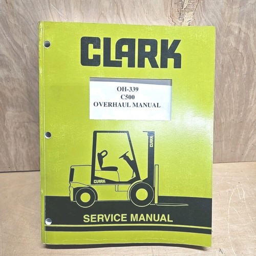 Clark Forklift Overhaul/ Service Manuals C500 & OH-339 VERY GOOD CONDITION