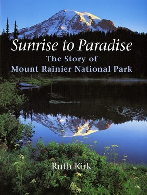 Sunrise to Paradise: The Story of Mount Rainier National Park