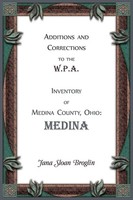 Jana Broglin | Additions And Corrections To The W.P.A. Inventory Of Medina...