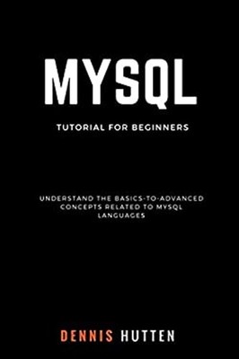 MySQL: MySQL Tutorials for Beginners Basic to Advanced MySQL Lang
