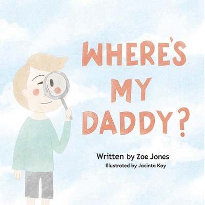 Where's My Daddy? Zoe Jones Paperback Publicious Self-Publishing