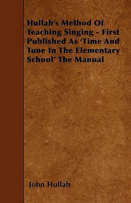 Hullah's Method Of Teaching Singing - First Published As 'Time And Tune In ...