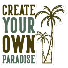 Create Your Paradise - Vinyl Decal Sticker - Car Window Laptop - ebn8539