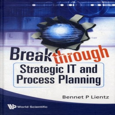 BREAKTHROUGH STRATEGIC IT PROCESS PL.. LIENTZ BENNET P Hardcover