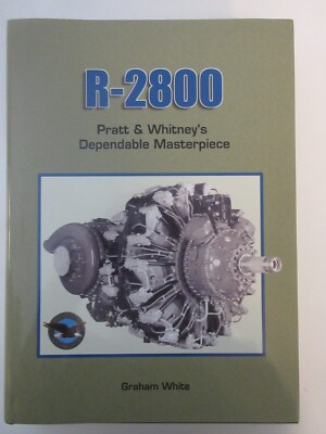 R-2800: Pratt and Whitney's Dependable Masterpiece by Graham Whit