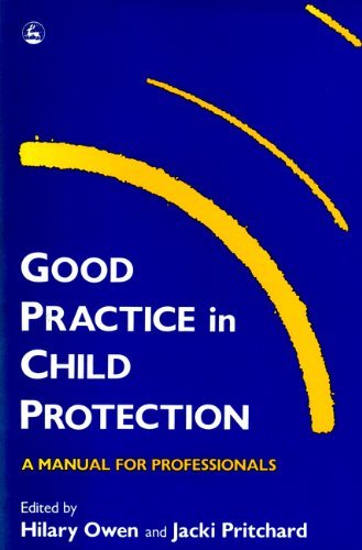 Good Practice in Child Protection: A Manual for Professionals (Good Practice in